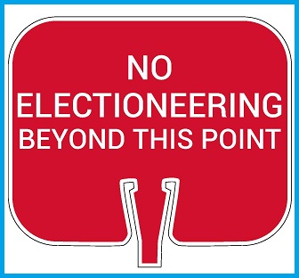 NO ELECTIONEERING Cone Cap Sign, Double-Sided